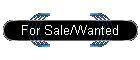 For Sale/Wanted